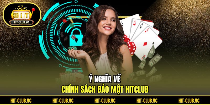 Ý nghĩa về chính sách bảo mật HITCLUB